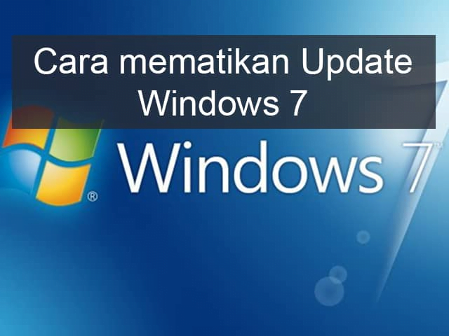 7 Cara Mematikan Update Windows 7 Secara Permanen!