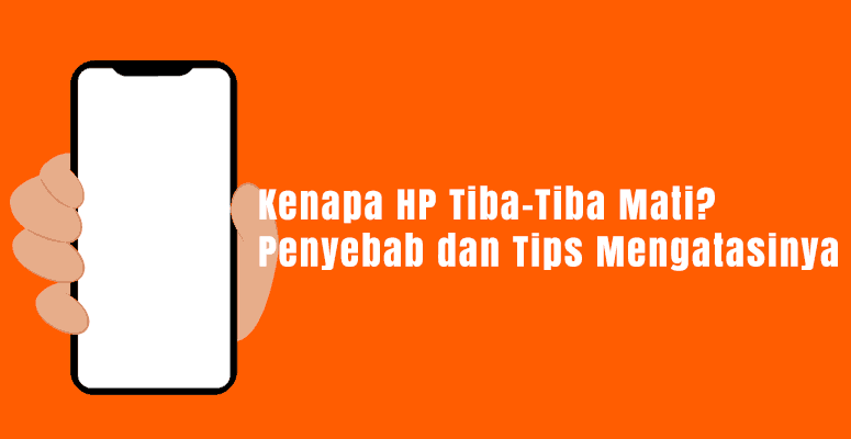 hp tiba tiba mati